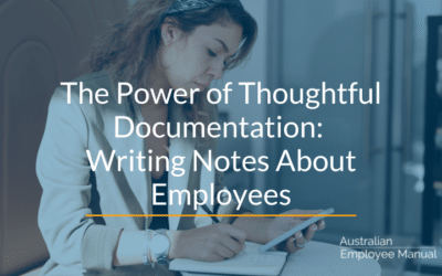 The Power of Thoughtful Documentation: Writing Notes About Employees